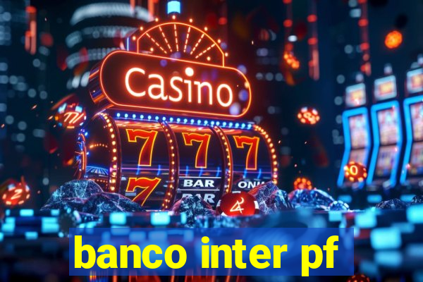 banco inter pf